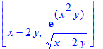 [x-2*y, 1/(x-2*y)^(1/2)*exp(x^2*y)]